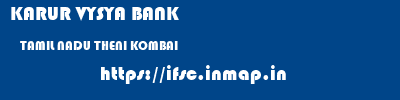 KARUR VYSYA BANK  TAMIL NADU THENI KOMBAI   ifsc code